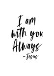 I Am With You Always christelijke Poster