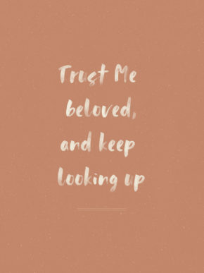 Trust Me Beloved, And Keep Looking Up christelijke Poster